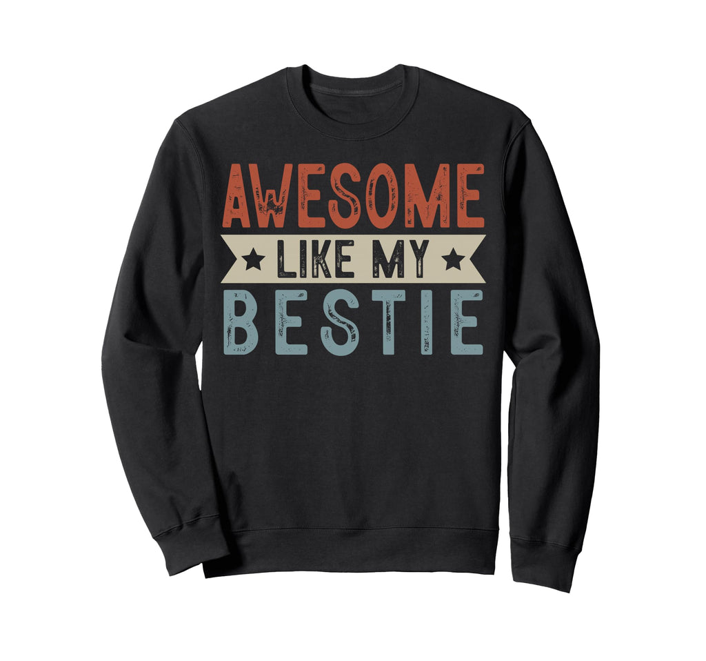 Awesome Like My Bestie Aesthetic Sweatshirt - Unique Graphic for Adults - T-Shirt, Sweatshirt, Hoodie