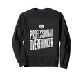 Professional Overthinker Funny Anxiety Sweatshirt - Graphic Print Men Women - T-Shirt, Sweatshirt, Hoodie