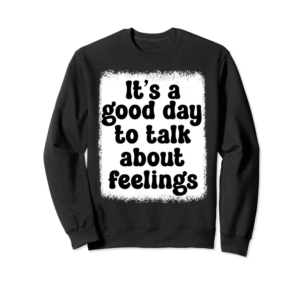 Its Good Day To Talk About Sweatshirt - Aesthetic Graphic for Adults - T-Shirt, Sweatshirt, Hoodie