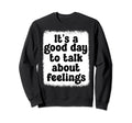 Its Good Day To Talk About Sweatshirt - Aesthetic Graphic for Adults - T-Shirt, Sweatshirt, Hoodie