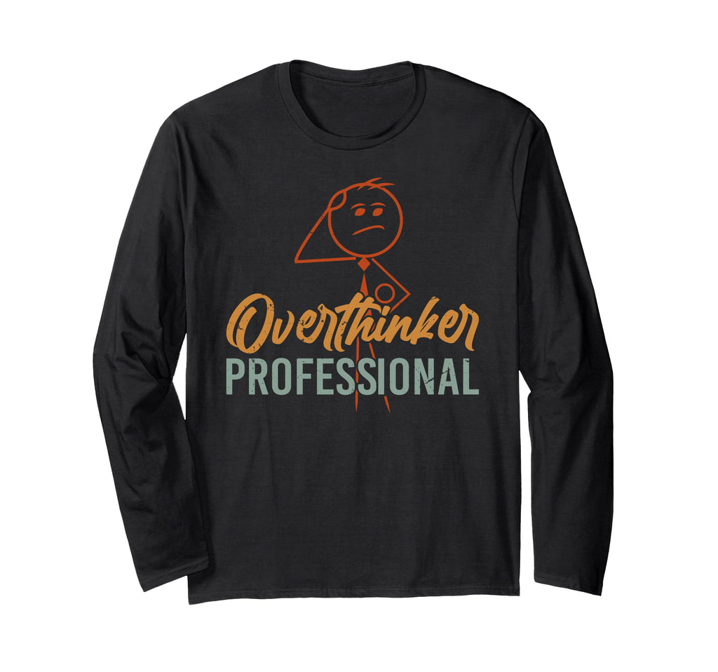 Overthinker Professional T-Shirt - Streetwear Style Men Women - T-Shirt, Sweatshirt, Hoodie