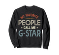 My Favorite People Call Me G Star Sweatshirt - Aesthetic Graphic Unisex - T-Shirt, Sweatshirt, Hoodie