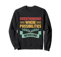 Overthinking Overthinker Funny Sweatshirt - Graphic Print for Adults - T-Shirt, Sweatshirt, Hoodie