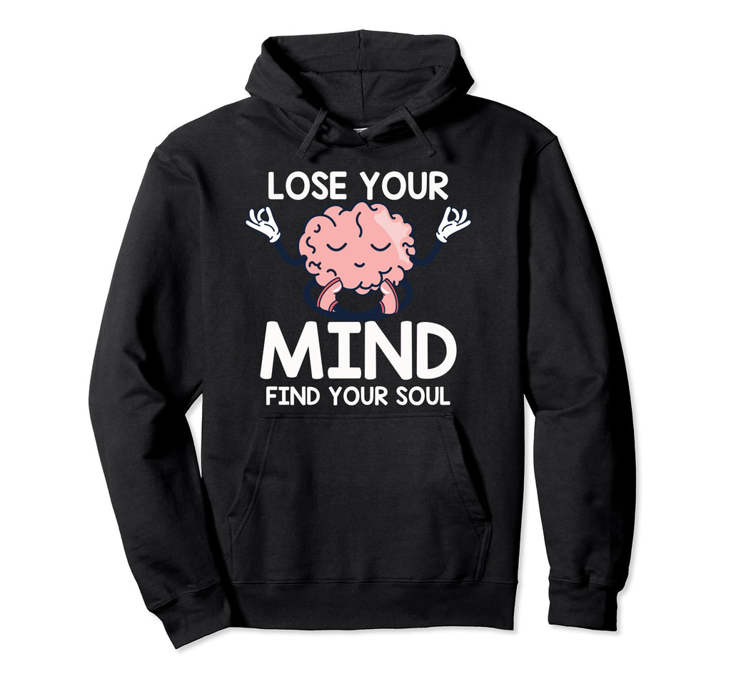 Lose Your Mind Yoga Meditation Brain Hoodie - Custom Art Print for Adults - T-Shirt, Sweatshirt, Hoodie