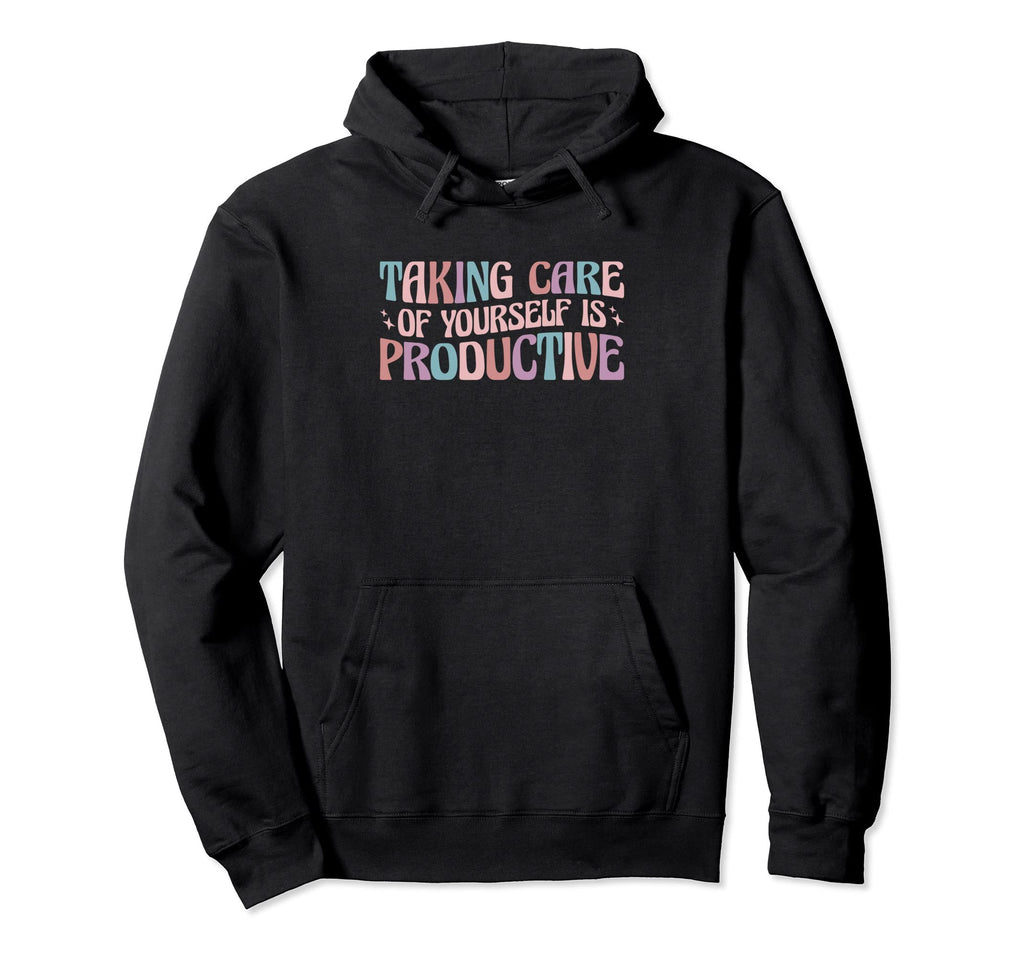Mental Health Taking Care Yourself Is Hoodie - Graphic Print Men Women - T-Shirt, Sweatshirt, Hoodie