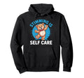 Stimming Is Self Care Self Stimulation Hoodie - Streetwear Style Unisex - T-Shirt, Sweatshirt, Hoodie