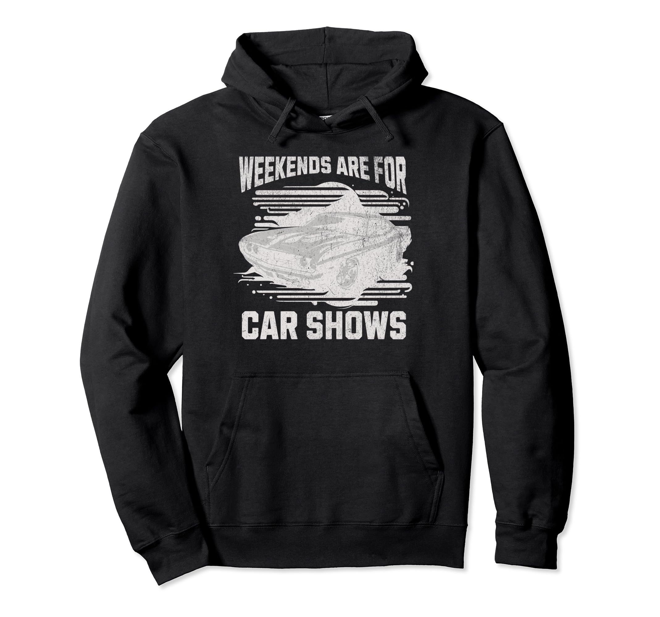 Weekends Are Car Shows Car Show Hoodie - Novelty Apparel for Adults - T-Shirt, Sweatshirt, Hoodie