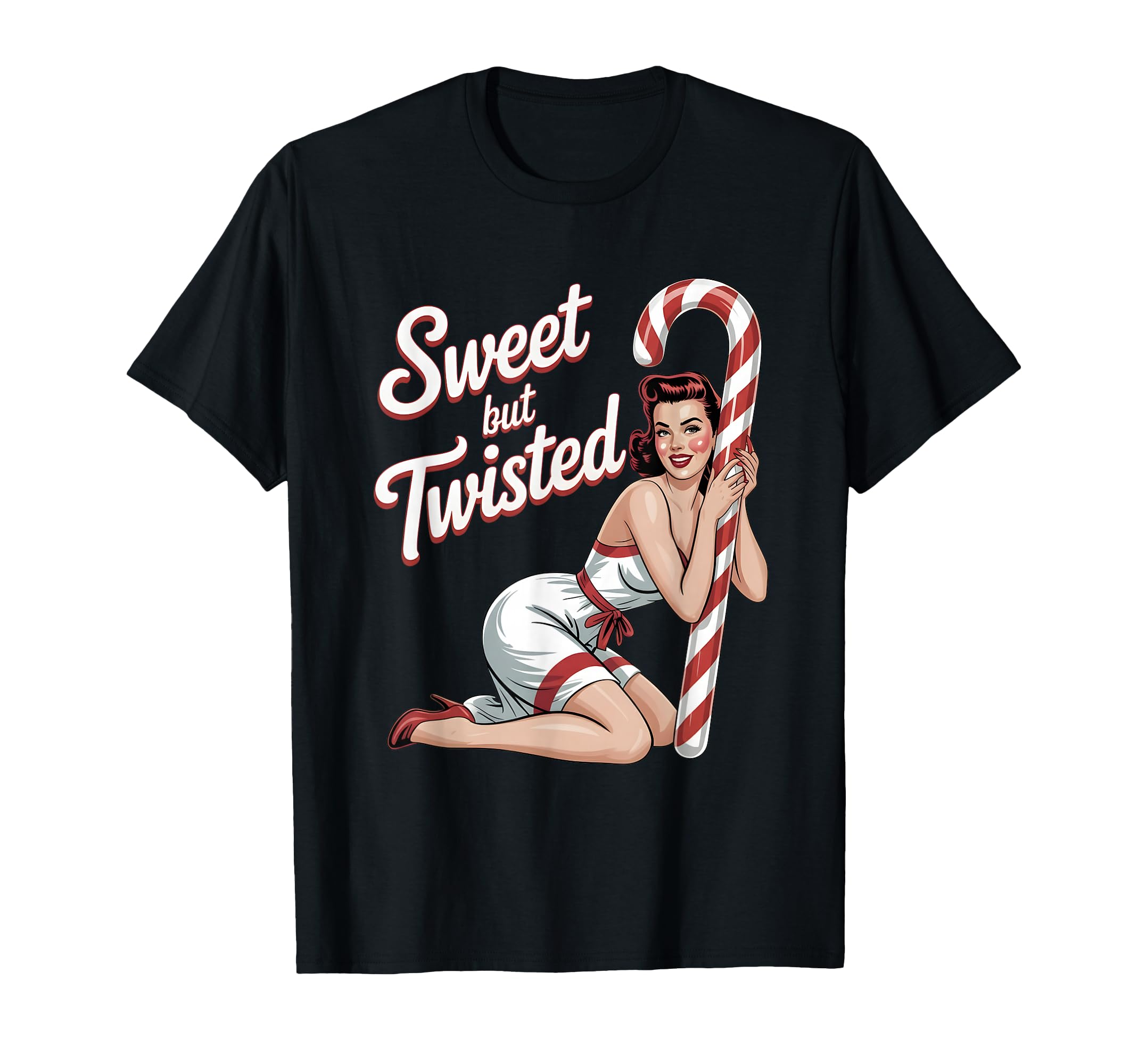 Sweet But Twisted Pin Up Candy Cane T-Shirt - Fun Novelty Design Men Women - T-Shirt, Sweatshirt, Hoodie