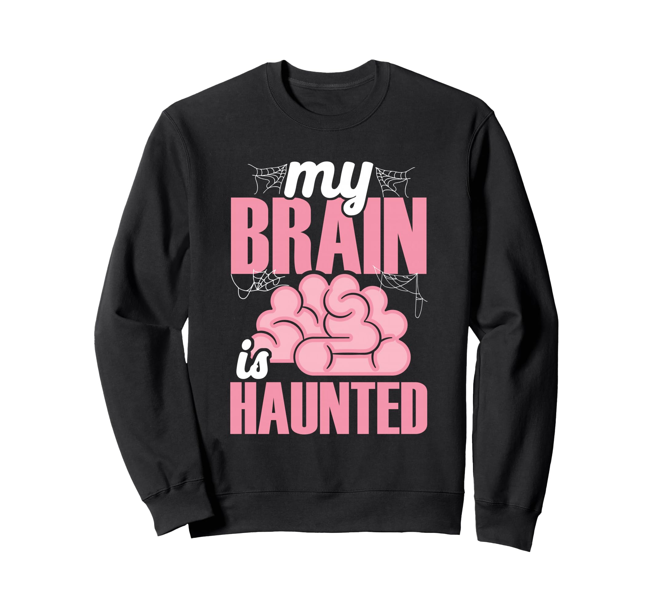 My Brain Is Haunted Funny Sweatshirt - Unique Graphic Men Women - T-Shirt, Sweatshirt, Hoodie