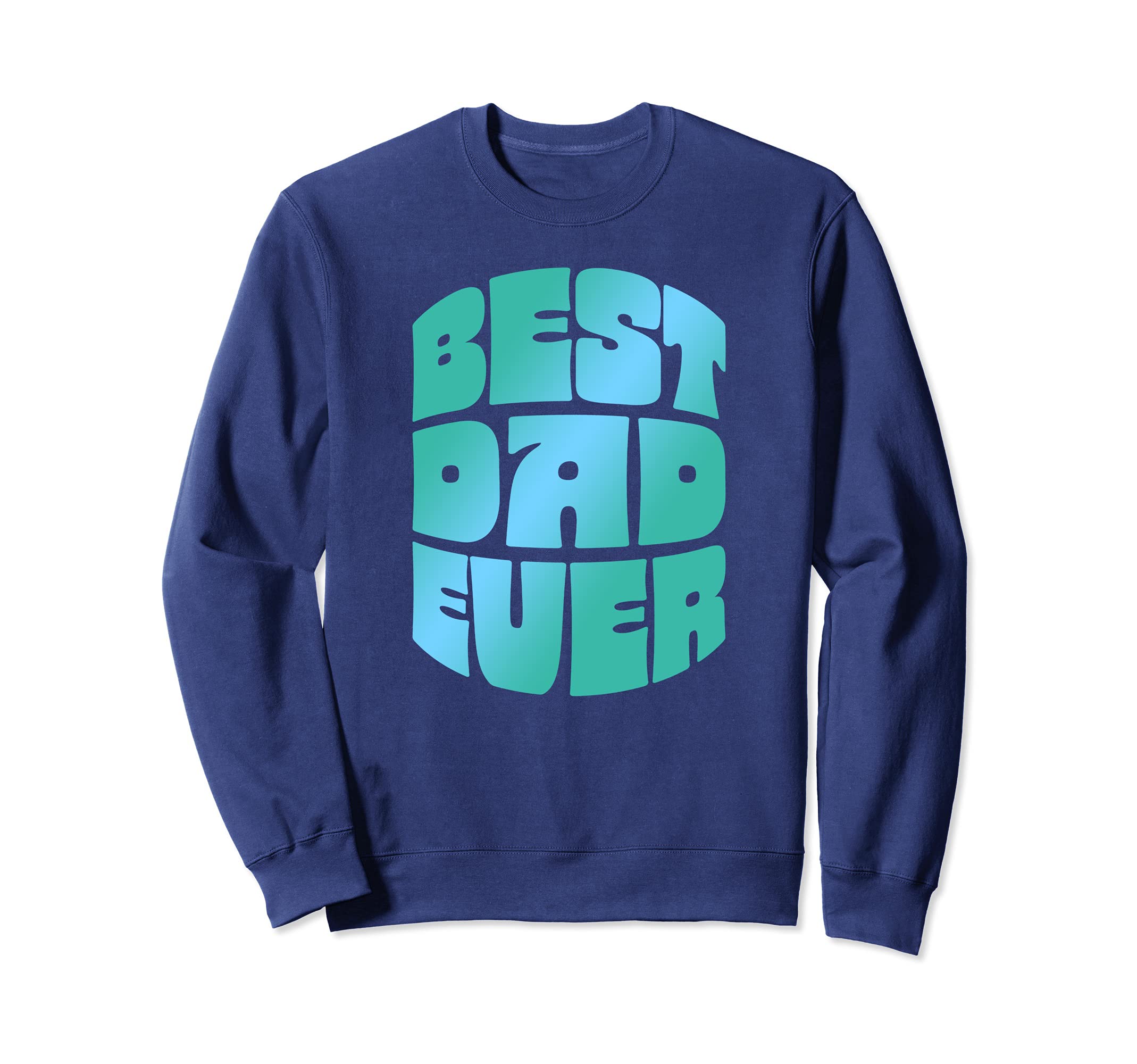 Best Dad Ever Seventies Typography Sweatshirt - Streetwear Style Men Women - T-Shirt, Sweatshirt, Hoodie