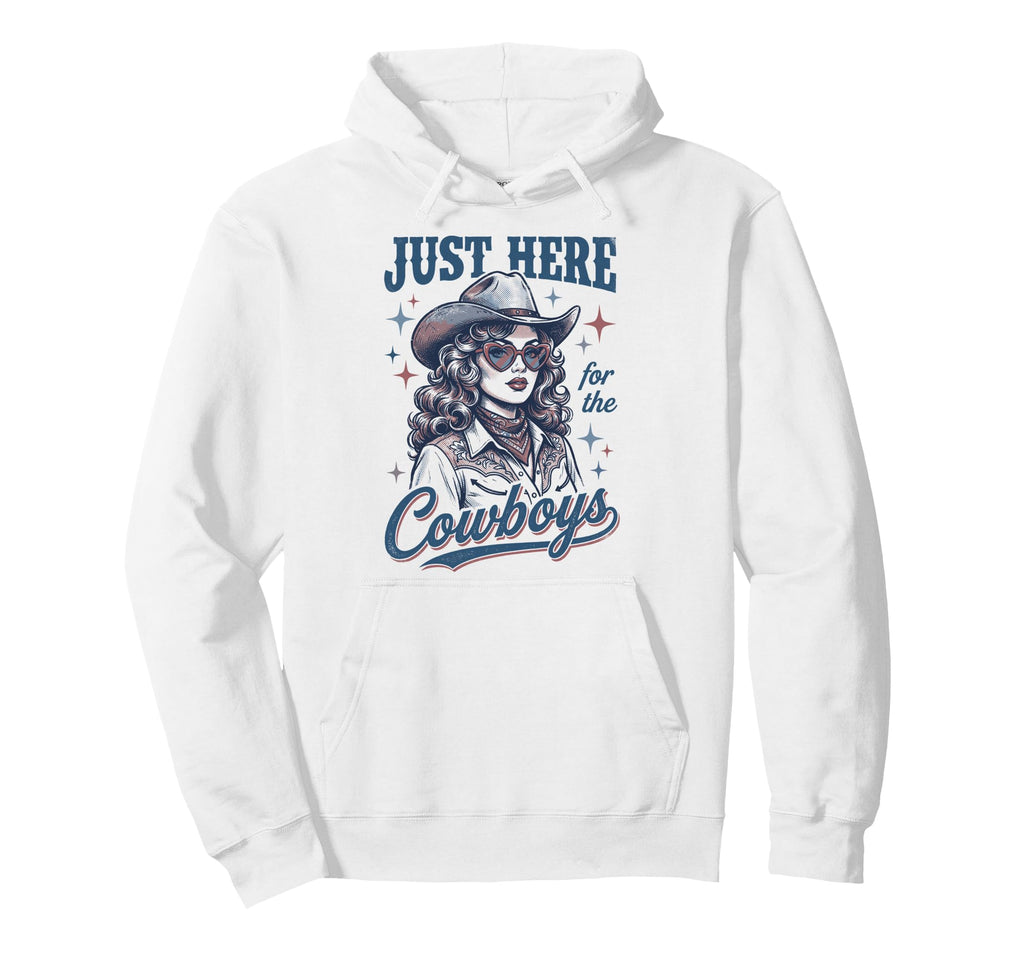 Just Here Cowboys Western Hoodie - Casual Everyday Wear Unisex - T-Shirt, Sweatshirt, Hoodie