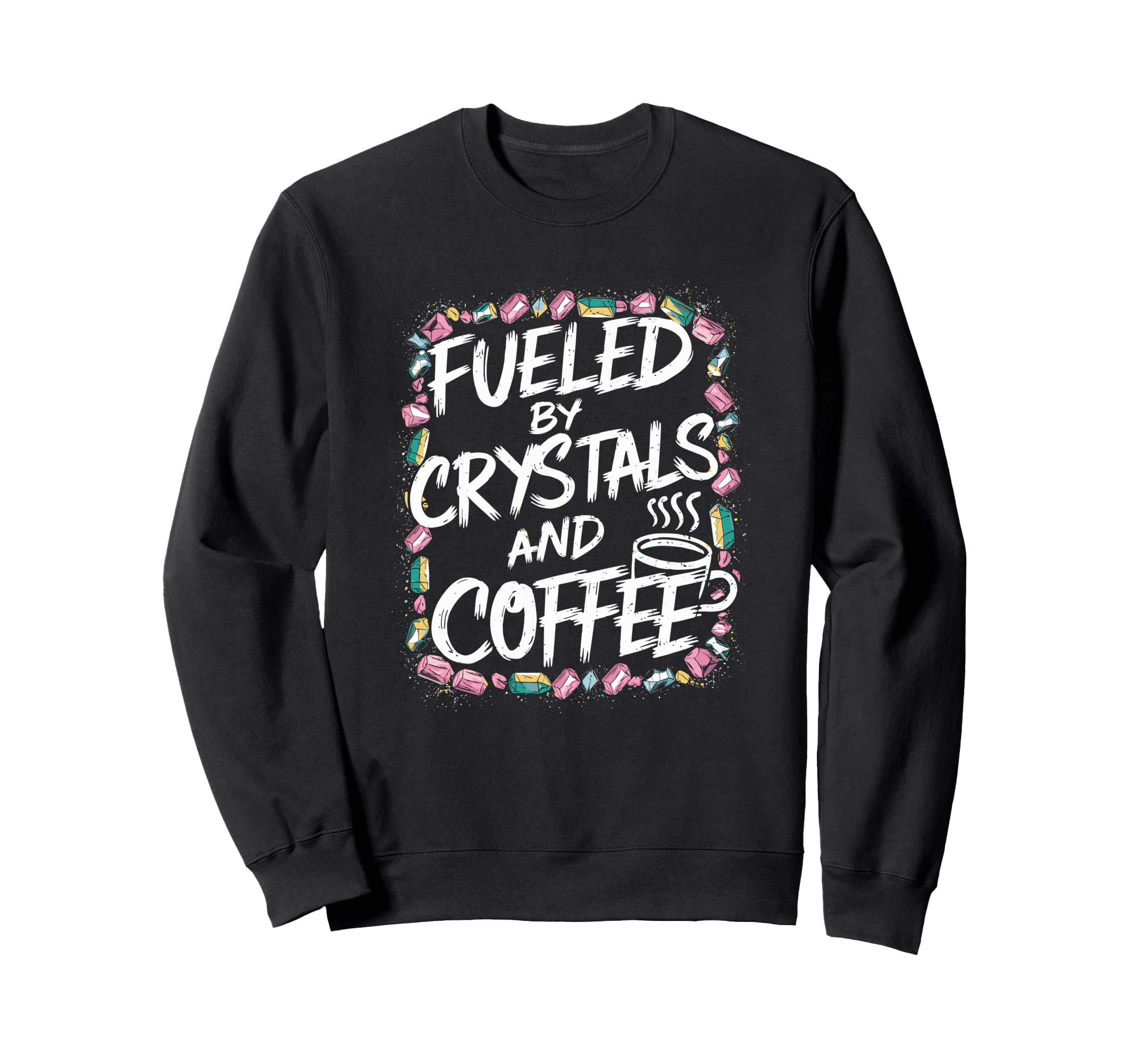 Manifest Crystals Coffee Sweatshirt - Graphic Print for Adults - T-Shirt, Sweatshirt, Hoodie