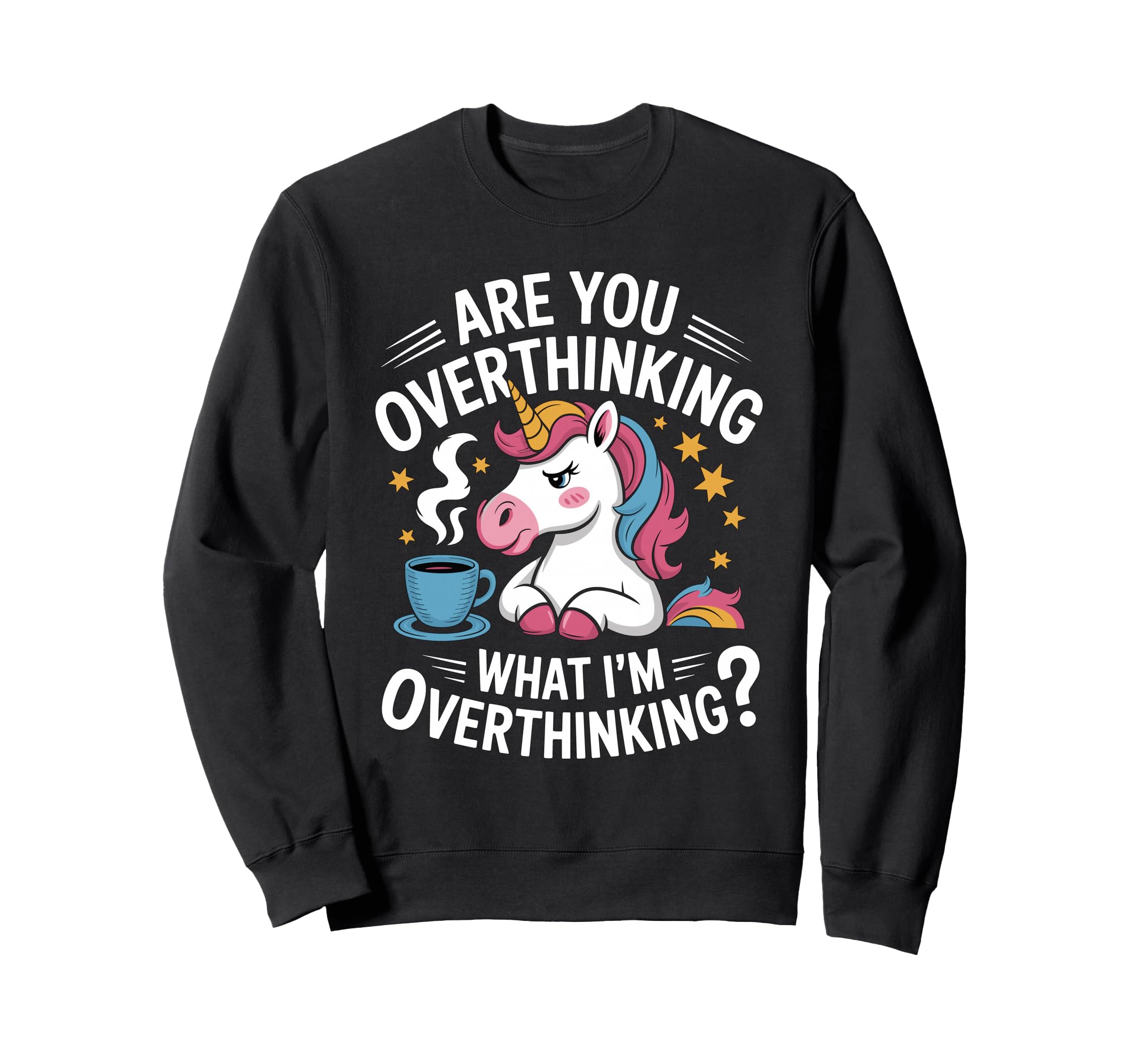 Are You Overthinking What Im Sweatshirt - Novelty Apparel Men Women - T-Shirt, Sweatshirt, Hoodie