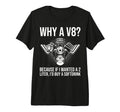 Why V8 Funny Car Guy Hot Rod V8 Engine T-Shirt - Trendy Graphic Unisex - T-Shirt, Sweatshirt, Hoodie