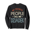 My Favorite People Call Me Dziadek Sweatshirt - Custom Art Print Unisex - T-Shirt, Sweatshirt, Hoodie
