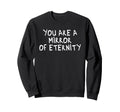 You Are Mirror Eternity Mindfulness Sweatshirt - Custom Art Print Unisex - T-Shirt, Sweatshirt, Hoodie