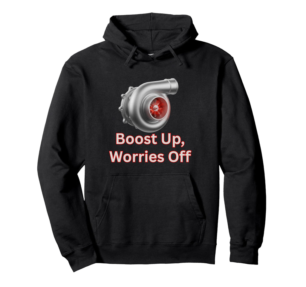 Turbocharger Boost Up Worries Off Hoodie - Casual Everyday Wear for Adults - T-Shirt, Sweatshirt, Hoodie