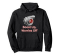 Turbocharger Boost Up Worries Off Hoodie - Casual Everyday Wear for Adults - T-Shirt, Sweatshirt, Hoodie