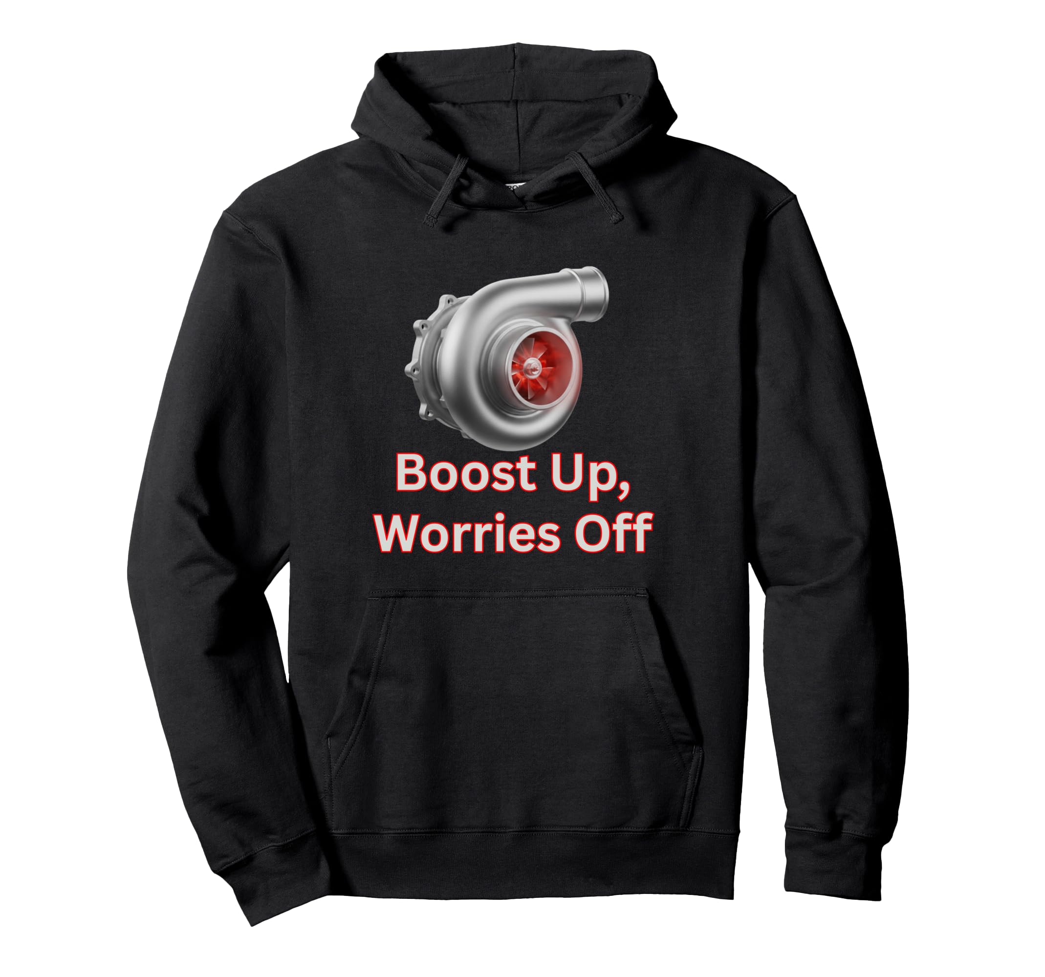 Turbocharger Boost Up Worries Off Hoodie - Casual Everyday Wear for Adults - T-Shirt, Sweatshirt, Hoodie