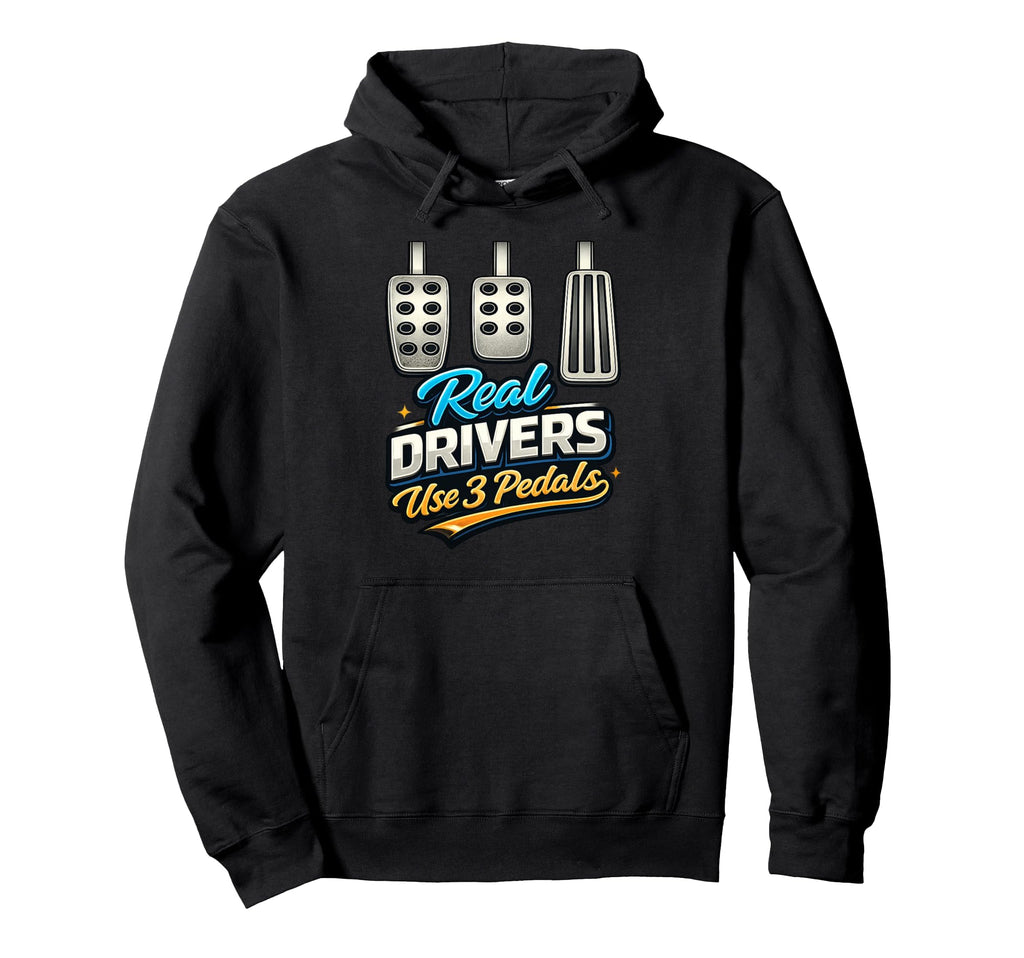 Manual Transmission Real Drivers Use 3 Hoodie - Unique Graphic Unisex - T-Shirt, Sweatshirt, Hoodie