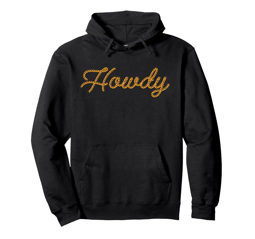 Howdy Rodeo Western Country Southern Hoodie - Fun Novelty Design Unisex - T-Shirt, Sweatshirt, Hoodie