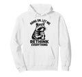 Hang Let Me Rethink Everything Funny Hoodie - Novelty Apparel Unisex - T-Shirt, Sweatshirt, Hoodie