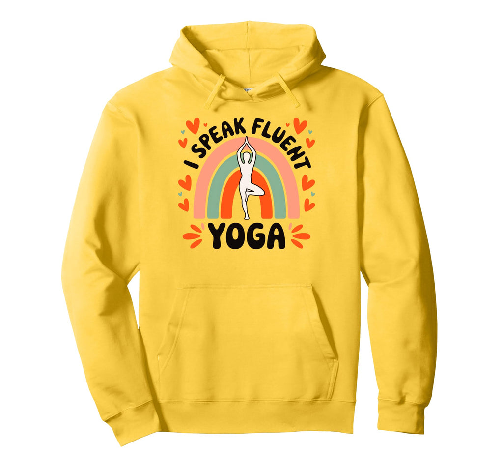 I Speak Fluent Yoga Aesthetic Hoodie - Casual Everyday Wear for Adults - T-Shirt, Sweatshirt, Hoodie
