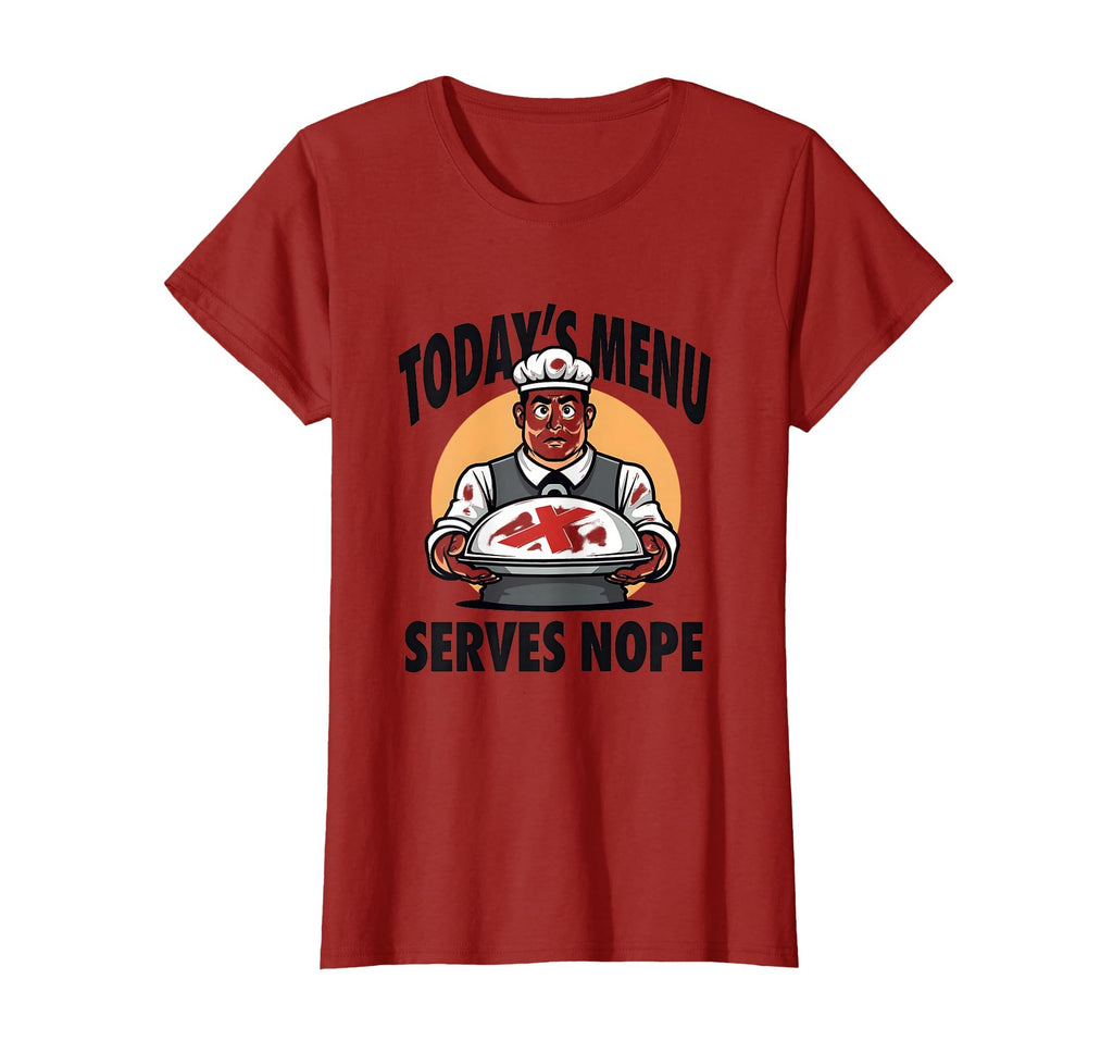 Todays Menu Serves Nope Sassy Attitude T-Shirt - Streetwear Style Unisex - T-Shirt, Sweatshirt, Hoodie
