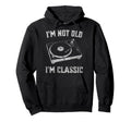Im Not Old Im Vinyl Record Player Hoodie - Casual Everyday Wear Men Women - T-Shirt, Sweatshirt, Hoodie