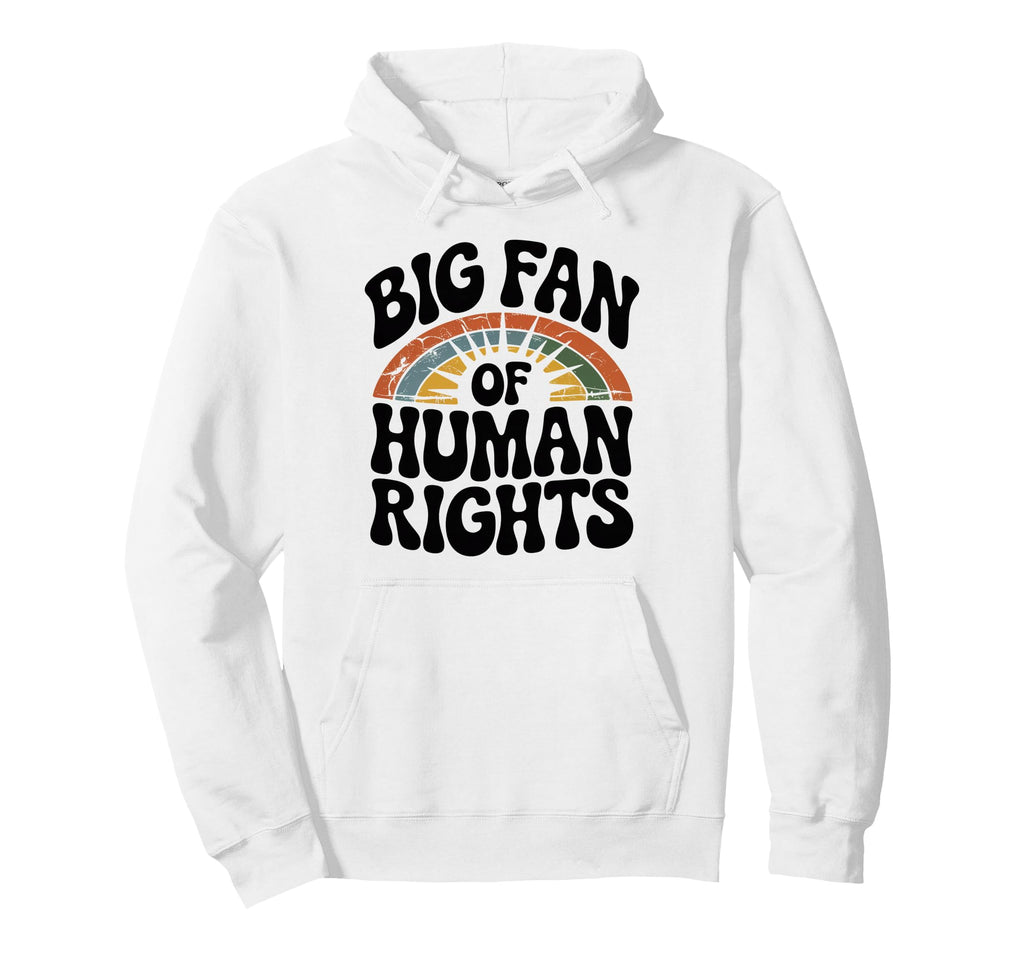 60S 70S Big Fan Human Rights Hoodie - Aesthetic Graphic Men Women - T-Shirt, Sweatshirt, Hoodie