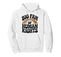 60S 70S Big Fan Human Rights Hoodie - Aesthetic Graphic Men Women - T-Shirt, Sweatshirt, Hoodie