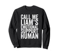 Call Me Liams Emotional Support Sweatshirt - Fun Novelty Design Men Women - T-Shirt, Sweatshirt, Hoodie
