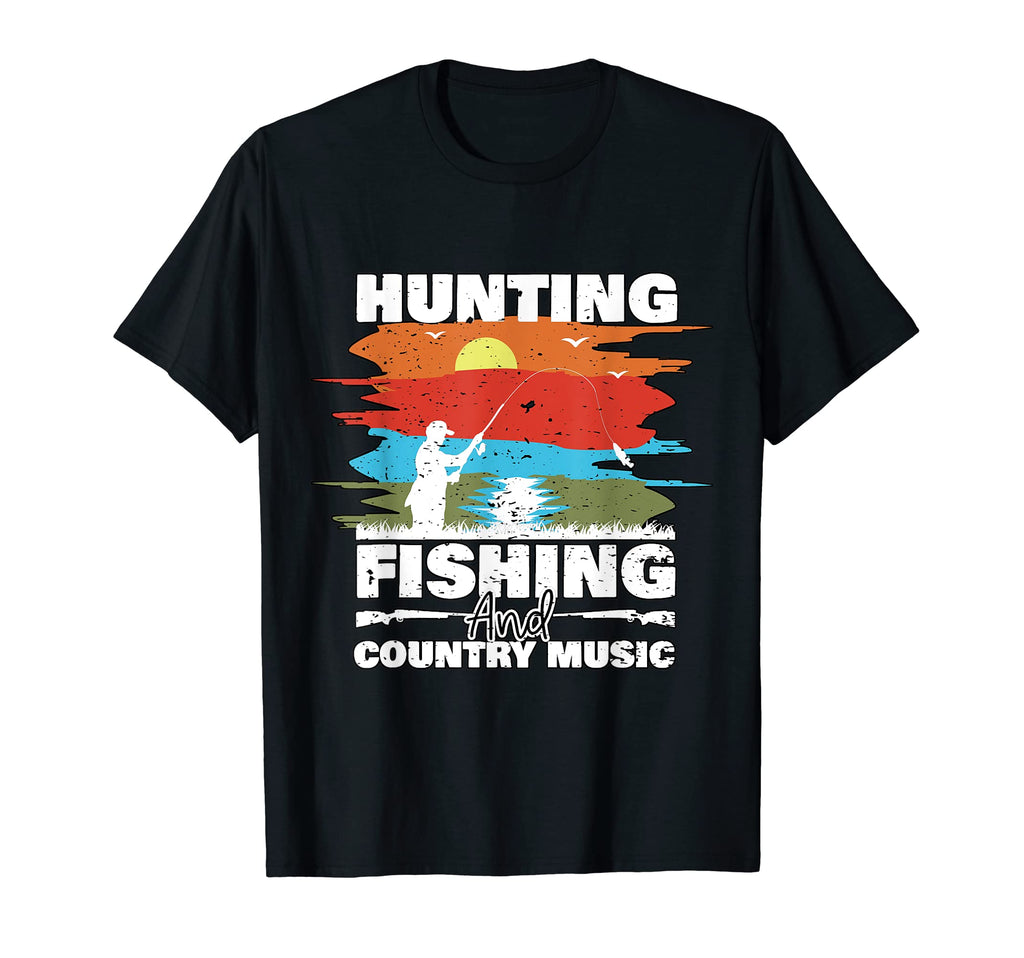Hunting Fishing And Country Music T-Shirt - Casual Everyday Wear Unisex - T-Shirt, Sweatshirt, Hoodie