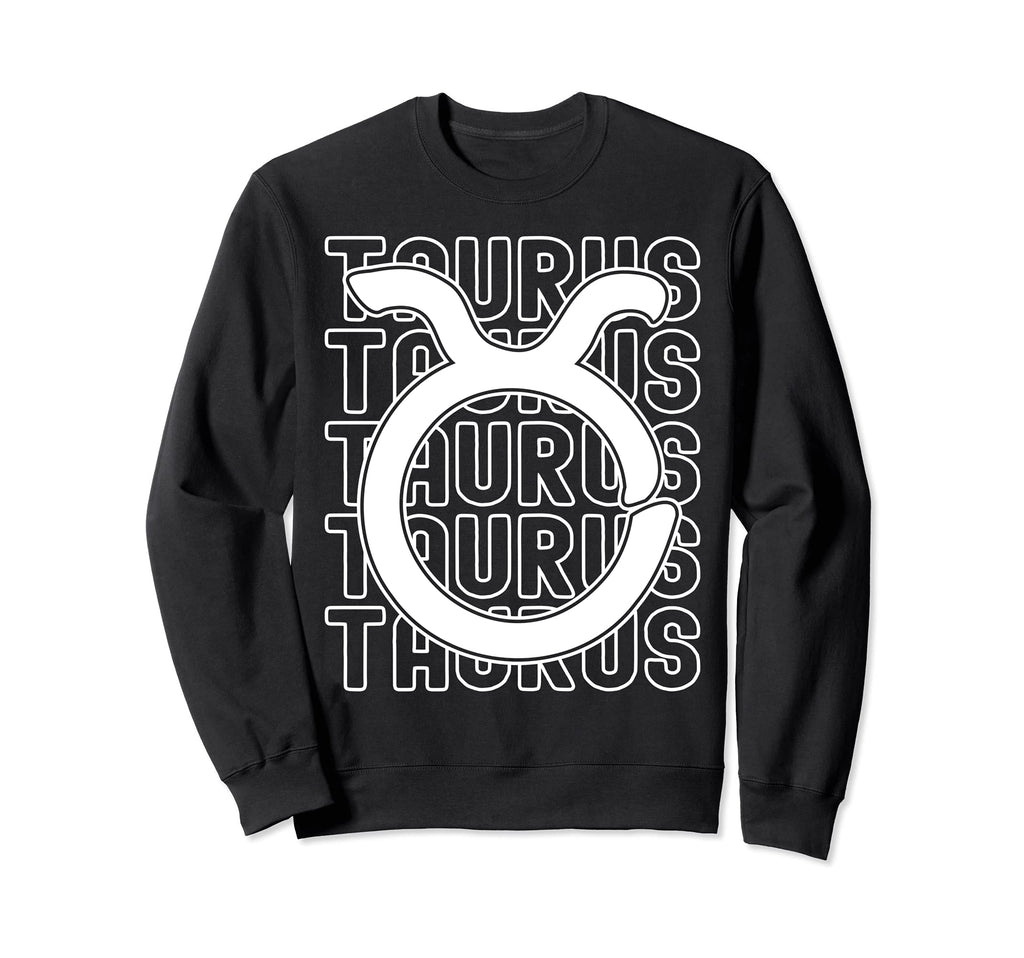 Taurus Zodiac Sign Typography Sweatshirt - Fun Novelty Design Men Women - T-Shirt, Sweatshirt, Hoodie