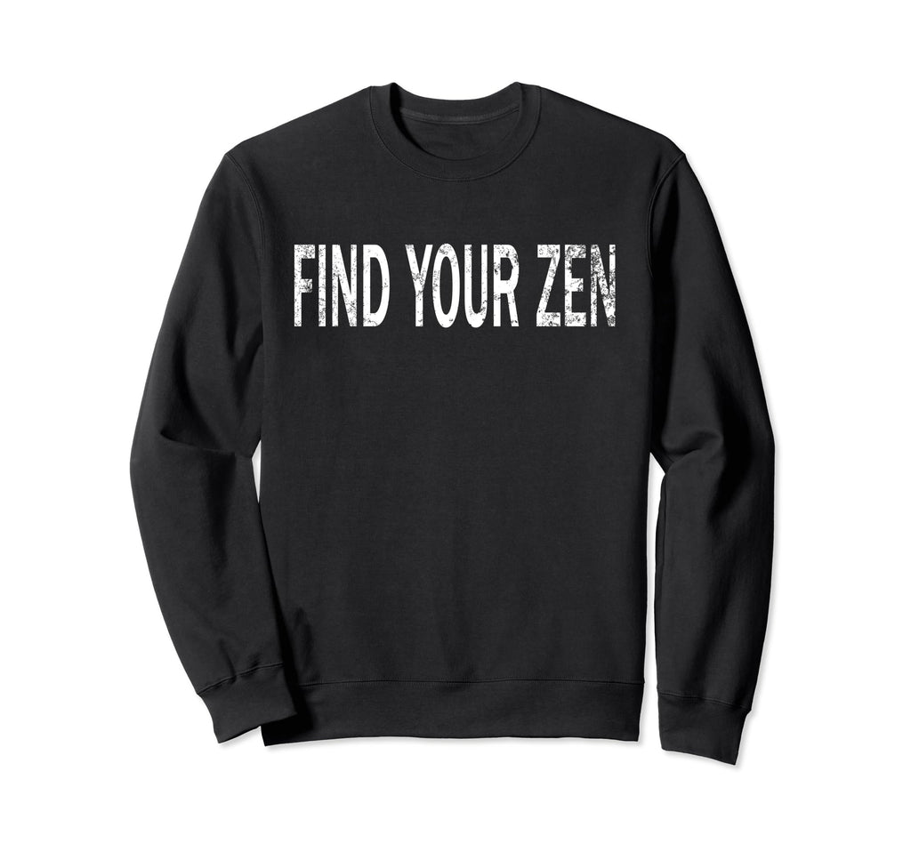 Find Your Zen Distressed Sweatshirt - Novelty Apparel for Adults - T-Shirt, Sweatshirt, Hoodie