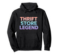 Thrift Store Legend Funny Thrift Hoodie - Casual Everyday Wear for Adults - T-Shirt, Sweatshirt, Hoodie