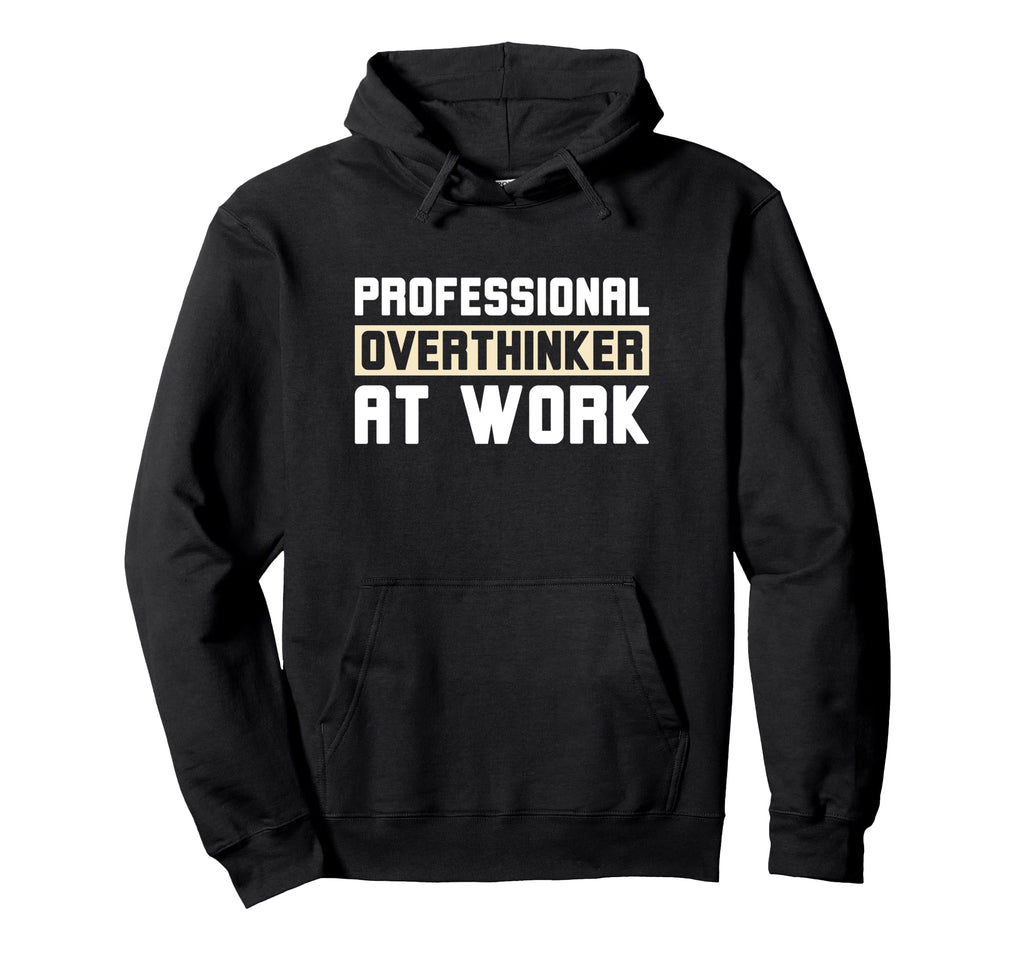 Professional Overthinker Work Funny Introvert Hoodie - Graphic Print Unisex - T-Shirt, Sweatshirt, Hoodie