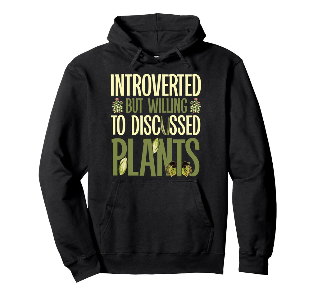 Gardening Potted Plant Introverted But Hoodie - Custom Art Print Unisex - T-Shirt, Sweatshirt, Hoodie