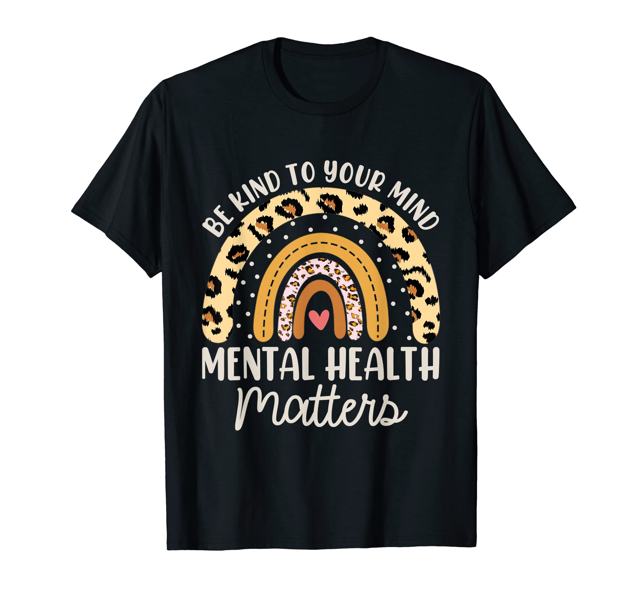 Be Kind Funny To Your Mind Rainbow Mental T-Shirt - Novelty Apparel Unisex - T-Shirt, Sweatshirt, Hoodie