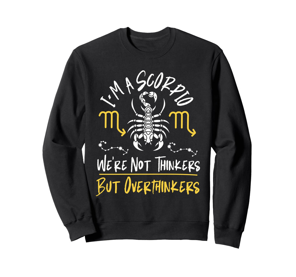 Scorpio Zodiac Were Not Thinkers Sweatshirt - Novelty Apparel for Adults - T-Shirt, Sweatshirt, Hoodie