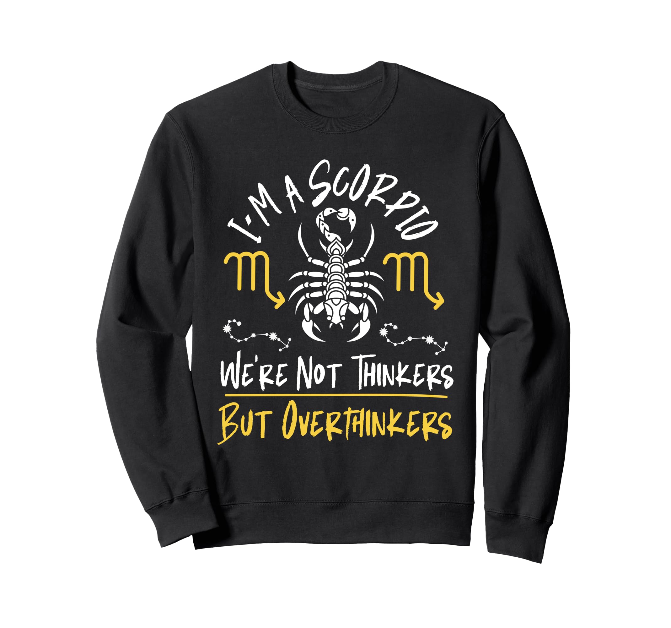 Scorpio Zodiac Were Not Thinkers Sweatshirt - Novelty Apparel for Adults - T-Shirt, Sweatshirt, Hoodie