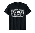 Just One More Car Part I Promise T-Shirt - Aesthetic Graphic for Adults - T-Shirt, Sweatshirt, Hoodie
