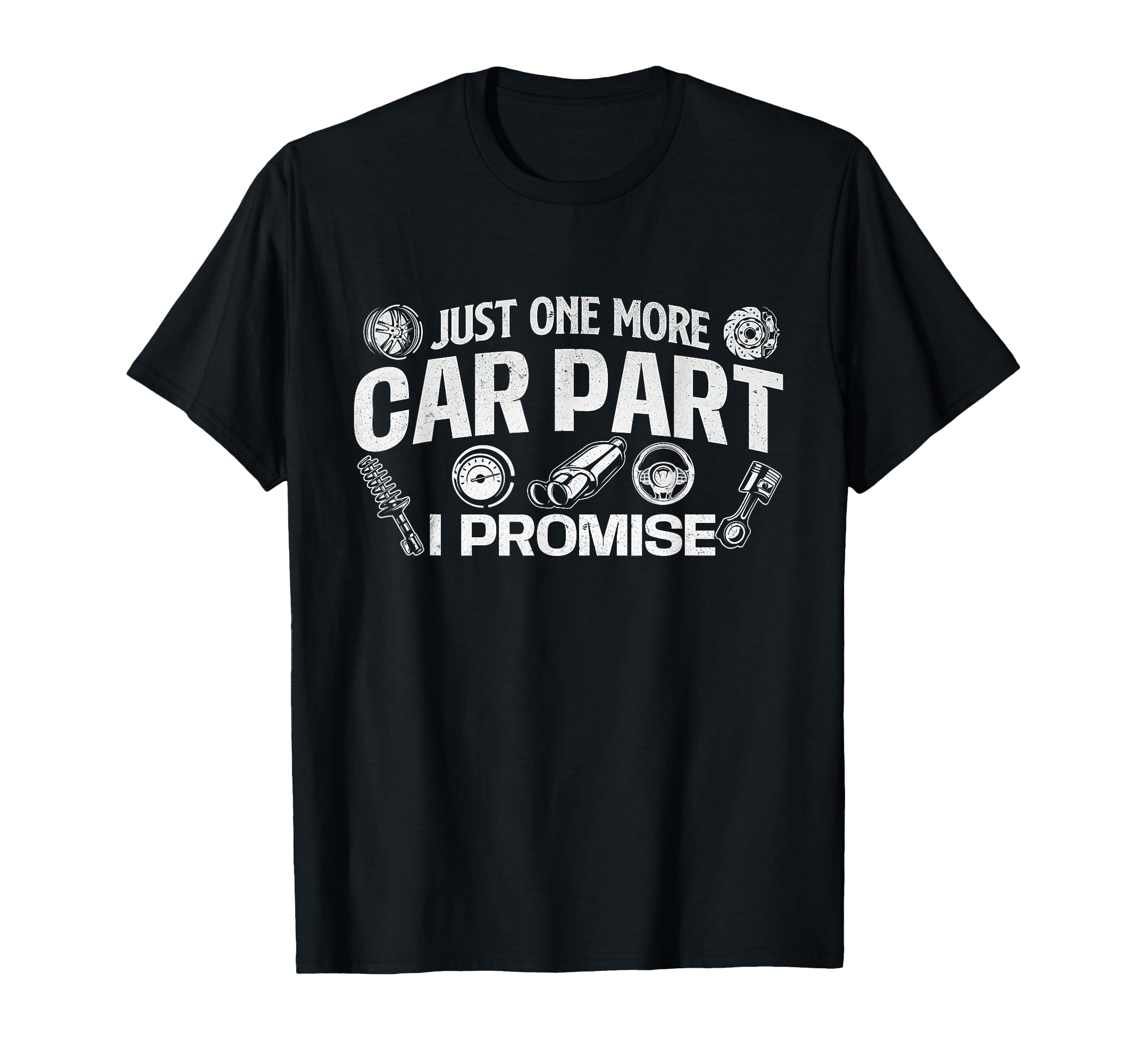 Just One More Car Part I Promise T-Shirt - Aesthetic Graphic for Adults - T-Shirt, Sweatshirt, Hoodie
