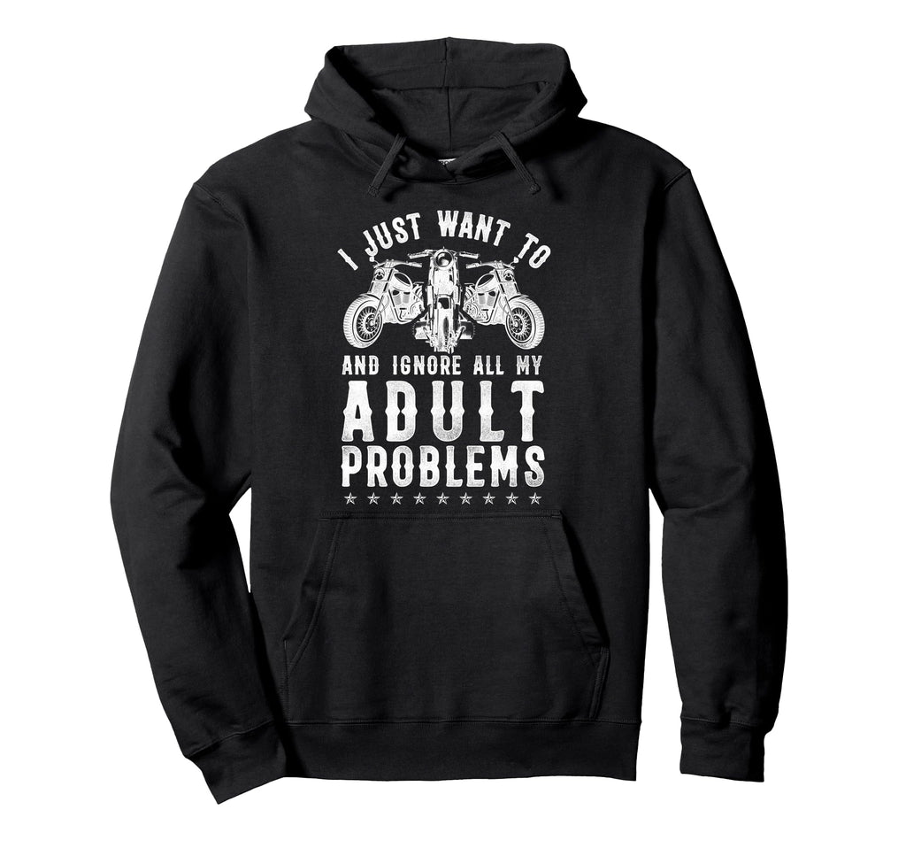 Motorcycle Biker I Just Want To Ride And Hoodie - Novelty Apparel Unisex - T-Shirt, Sweatshirt, Hoodie