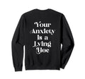 Your Anxiety Is Lying Hoe Mental Sweatshirt - Aesthetic Graphic Unisex - T-Shirt, Sweatshirt, Hoodie