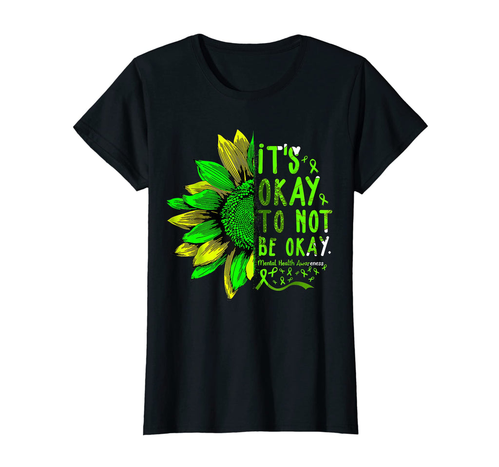 Sunflower Its Okay To Not Be Ok T-Shirt - Fun Novelty Design Men Women - T-Shirt, Sweatshirt, Hoodie