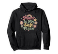 Mom Is My Soft Place Floral Typography Hoodie - Fun Novelty Design Unisex - T-Shirt, Sweatshirt, Hoodie