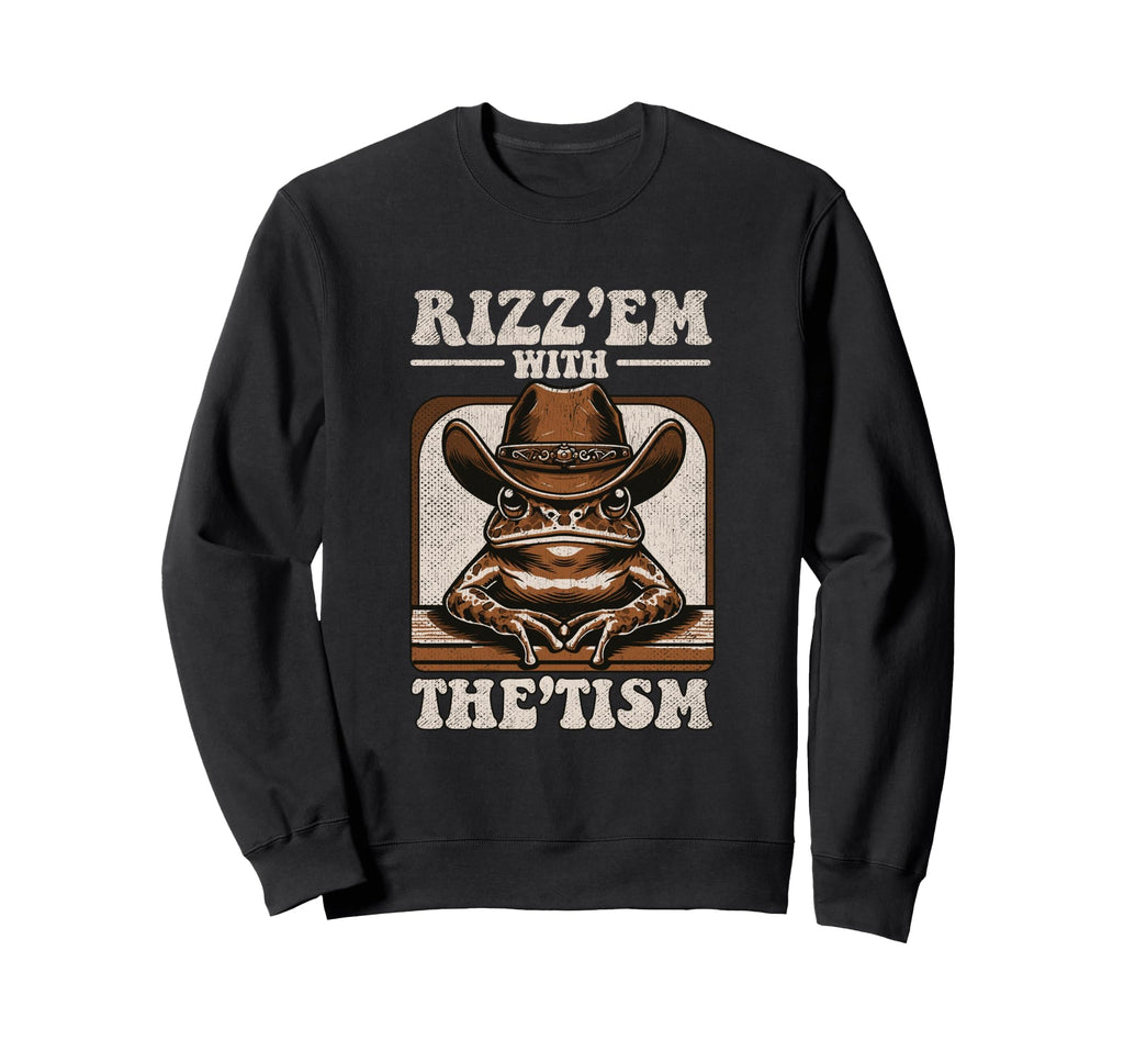 Rizz Em Tism Funny Cowboy Frog Sweatshirt - Fun Novelty Design Men Women - T-Shirt, Sweatshirt, Hoodie