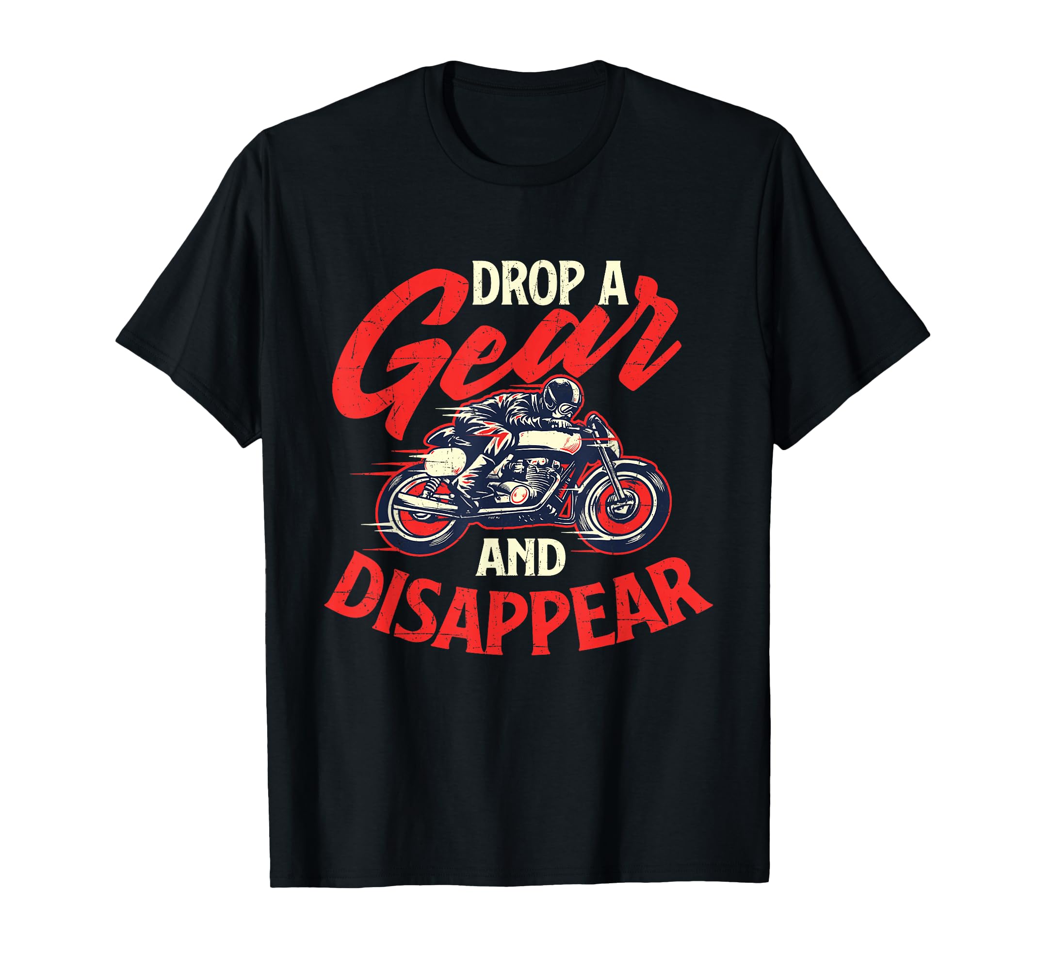 Drop Gear And Disappear Biker T-Shirt - Trendy Graphic for Adults - T-Shirt, Sweatshirt, Hoodie
