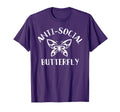 Fun Antisocial Butterfly Funny T-Shirt - Novelty Apparel Unisex - T-Shirt, Sweatshirt, Hoodie